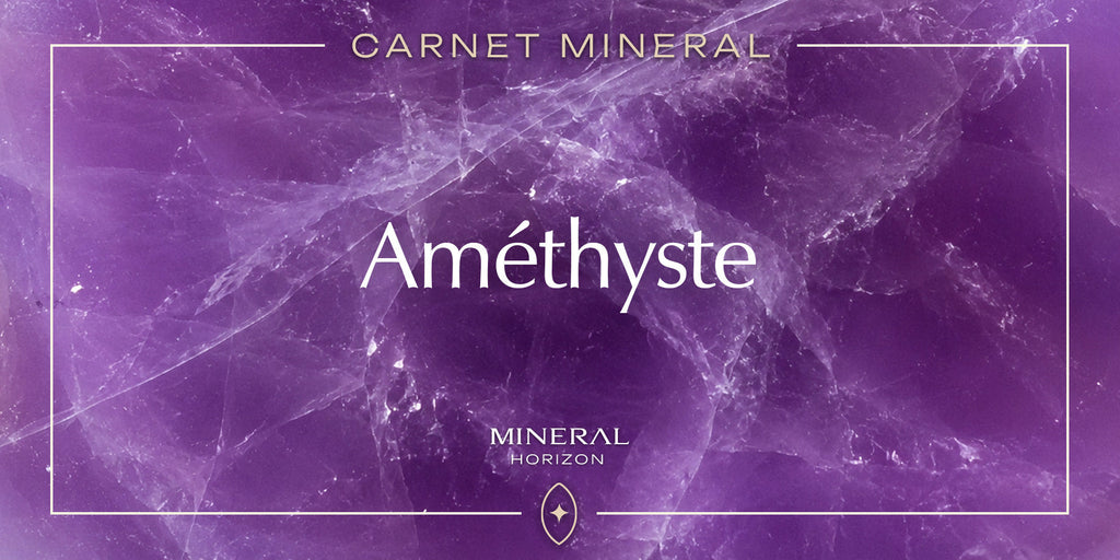 Carnet Minéral : Améthyste, une pierre de paix intérieure