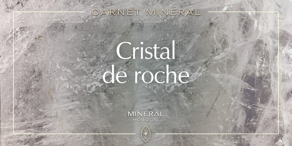Carnet Minéral : Cristal de Roche, une pierre de clarté